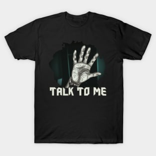 talk to me T-Shirt